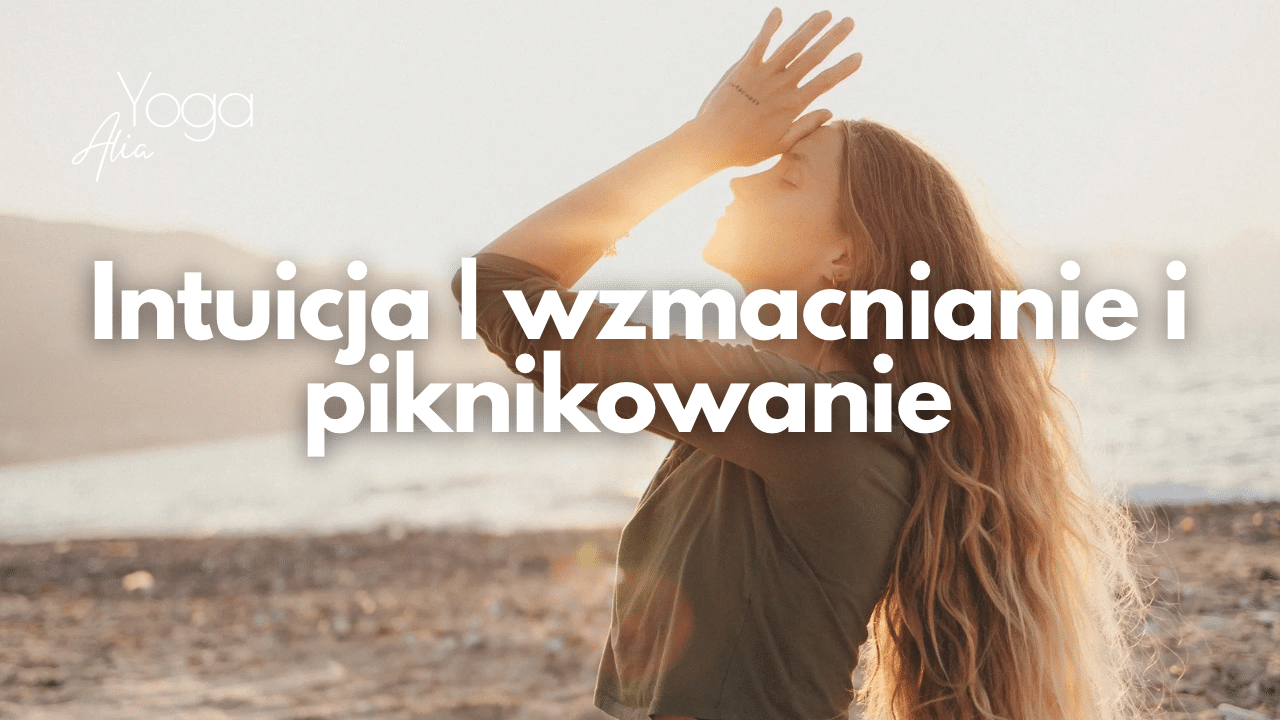 Intuicja | Wzmacnianie i Piknikowanie
