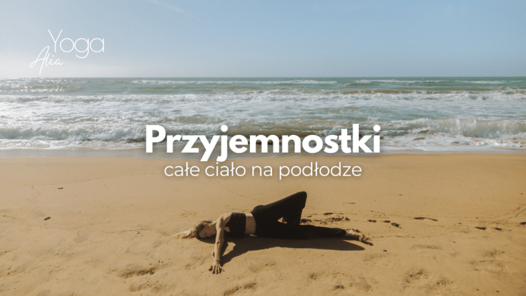 Przyjemnostki – całe ciało na podłodze 12.07